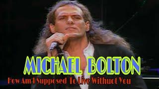 Michael Bolton - How Am I Supposed To Live Without You