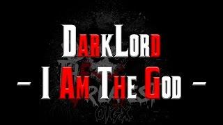 DarkLord | I Am The God | Montage