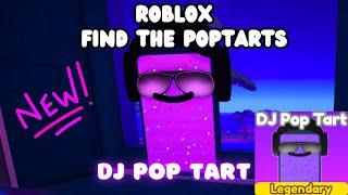 How To Get The DJ Pop Tart Find The Pop Tarts ROBLOX