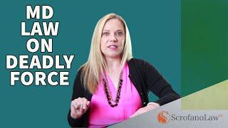 Deadly Force | MD Self-Defense Lawyer | Scrofano Law PC