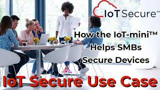 IoT Secure Use Case - Small & Medium Business Use Case