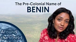 Around The World: What Did Benin's Pre-Colonial Name Mean?