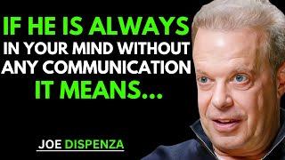 If He’s Always on Your Mind Without Any Communication, it Means... | Joe Dispenza Insights