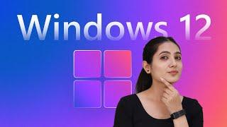 Windows 12: What's New? What to Expect? (Tweak Friday)