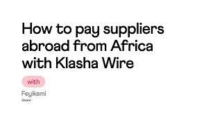 How to Pay suppliers abroad with Klasha Wire