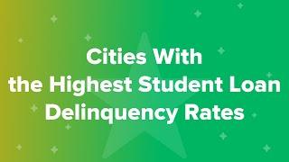 Cities With the Highest Student Loan Delinquency Rates