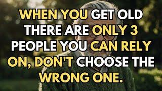 When you grow old, there are only three people you can rely on. Don’t choose the wrong ones.