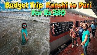 BEST Budget Friendly Train Travel from Ranchi to Puri in Rs.380