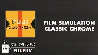 Film Simulation - Classic Chrome - Spill the Beans - Fuji Guys