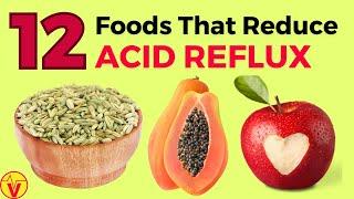 12 FOODS That Help ACID REFLUX Go Away | Foods That Reduce Acid Reflux | VisitJoy