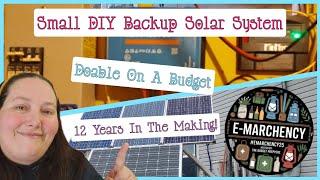 Small DIY Backup Solar System | 12 Years In The Making | Doable On A Budget!