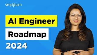 AI Engineer Roadmap | Roadmap To Become Artificial Intelligence Engineer | AI | 2024 | Simplilearn