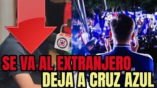 ¡CONTEMPLA DEJAR CRUZ AZUL PARA IRSE A OTRO EQUIPO EN EL EXTERIOR ASÍ LO REVELÓ!