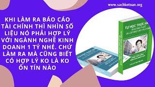 Khi Làm Ra Báo Cáo Tài Chính Thì Phải Biết Số Liệu Đó Có Hợp Lý Hay Ko Nhé. Để Mà Còn Biết Đường GT