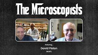 The Microscopists interviews David Piston (WUSTL)