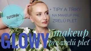 Tutoriál - glowy makeup pre zrelú pleť - tipy a triky ako na rozžiarený makeup