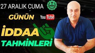 27 ARALIK CUMA MAÇLARI #iddaa #iddaatahminleri #sportspredictions