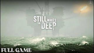 STILL WAKES THE DEEP | FULL GAME Walkthrough No Commentary 4K 60FPS