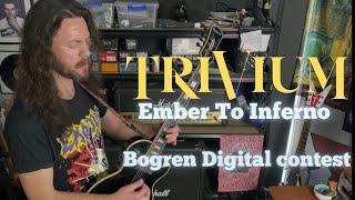 Ember to Inferno - Trivium Bogren Digital contest | Guitar Performance