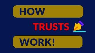 How do Trusts Work?