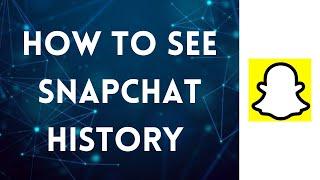 How To See Snapchat History 2021 | View All Snaps You Sent And Received