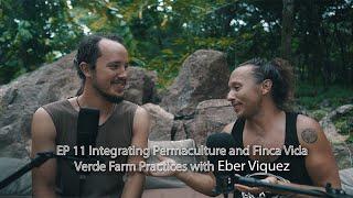 Integrating permaculture and finca vida verde farm practice with Eber Viquez