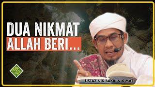 Kuliah Penuh Ustaz Nik Bakri Nik Mat -  2 Nikmat Besar Allah