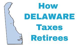 How Delaware Taxes Retirees