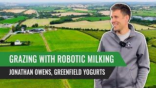 Grazing With Robotic Milking: Jonathan Owens Greenfield Yogurts