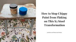 How to Stop Chippy Paint from Flaking on This $3 Stool Transformation