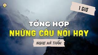 Tổng Hợp Những Câu Nói Hay - NGHE MÀ THẤM | Những Bài Học Cuộc Sống Ý Nghĩa Giúp Truyền Cảm Hứng