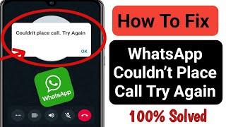 How to Fix WhatsApp Couldn't place call Try again | WhatsApp Couldn't Place Call Try Again