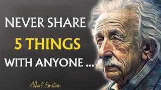 5 Things Never Share With Anyone Albert Einstein life lessons | Quotes