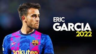 Eric Garcia 2022 ● Amazing Defensive Skills & Tackles | HD