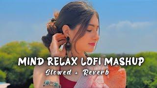 Mind Relax Lofi Song | Mind Relax Lofi Mashup | Mind Fresh Lofi Songs | #SlowedandReverb #lofimusic