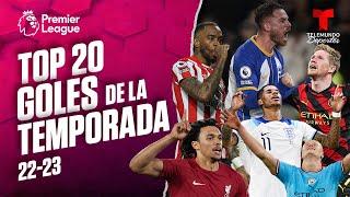 Premier League: Top-20 mejores goles de la temporada | Telemundo Deportes