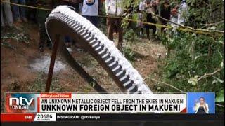 Police, Kenya Space Agency officials say the metal object that landed in Makueni is a foreign object