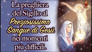 La preghiera del Sigillo al Preziosissimo Sangue di Gesù nei momenti più difficili