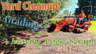 Kubota BX - Back Yard Cleanup! - Grading , Moving Huge Logs + Junk!