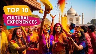 Top 10 Unmissable Cultural Experiences Every Traveler Needs to Try