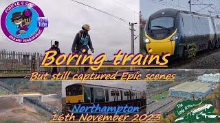 Boring trains but Epic Scenes Northampton 16/11/23