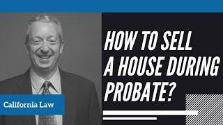 How To Sell A House During Probate