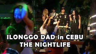 Ilonggo Dad in Cebu - Nightlife (Business with Pleasure)