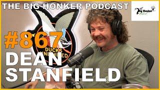 The Big Honker Podcast Episode #867: Dean Stanfield