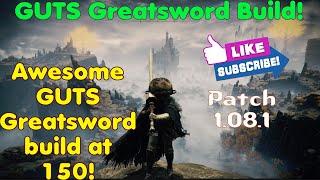 GUTS Greatsword Build! ️  (Elden Ring Patch 1.08.1)