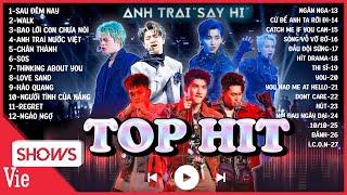 TRỌN BỘ 27 bản hit của ANH TRAI SAY HI gây nghiện, replay không thể dừng lại