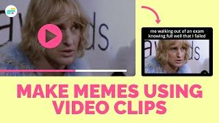 How to Create a Meme Using a Video Clip (Using Free Online Tools)