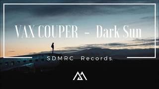 Vax Couper - Dark Sun [OUT NOW!]