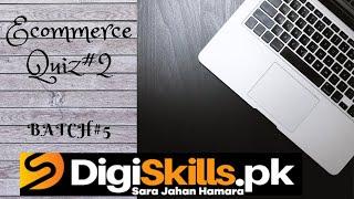 Digiskills E-Commerce Management Quiz No. 2 Solution Batch#5  Quiz No. 2 Solution