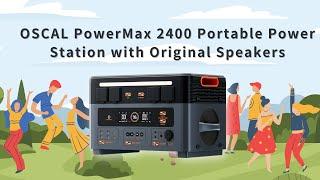 OSCAL PowerMax 2400 portable power station with original speakers: Meet all your needs!